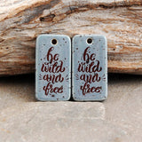 Be Wild And Free